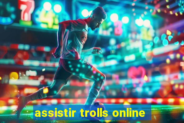 assistir trolls online